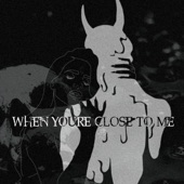 When You're Close to Me artwork