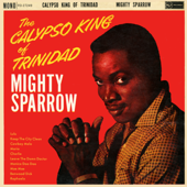 Calypso King of Trinidad - The Mighty Sparrow