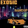 Exotic (feat. Band Up) - Single album lyrics, reviews, download