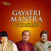 Gayatri Mantra - Pankaj Udhas, Rattan Mohan Sharma & Suresh Wadkar