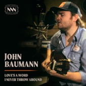 John Baumann - Love's a Word I Never Throw Around