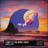 I Can't Let You (Birdee Remix) - Single