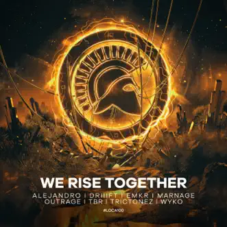 We Rise Together (feat. TBR, DRIIIFT, Trictonez, EMKR & Alejandro) - Single by Wyko, Marnage & OUTRAGE album reviews, ratings, credits