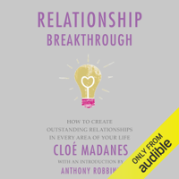 Cloe Madanes & Tony Robbins - Relationship Breakthrough: How to Create Outstanding Relationships in Every Area of Your Life (Unabridged) artwork