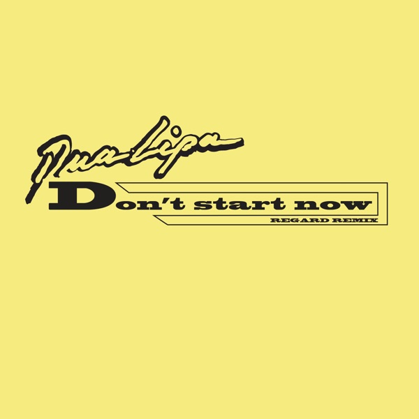 Don't Start Now (Regard Remix) - Single - Dua Lipa
