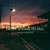 From Spring to Fall - EP album lyrics, reviews, download
