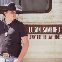 Lovin' for the Last Time - Single by Logan Samford album reviews, ratings, credits