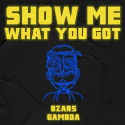 Show Me What You Got - Single - Gamboa Show Me What You Got - Single - Gamboa