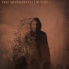 The Aftermath of You