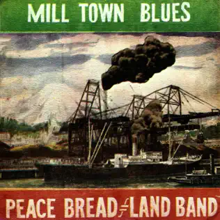 lataa albumi Peace, Bread & Land Band - Mill Town Blues