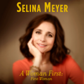 A Woman First: First Woman: A Memoir (Unabridged) - Selina Meyer