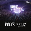 Feliz Feliz (En Vivo) - Single