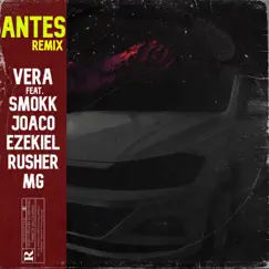 Antes (Remix) - Single by Vera, Joaco, Ezekiel, Smokk, Mg & Rusher album reviews, ratings, credits