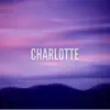 Charlotte - Single album lyrics, reviews, download