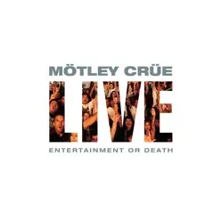 Live: Entertainment or Death - Mötley Crüe
