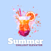 Summer Chillout Elevator: Summer Hits, Ibiza Beach Party Music, Holiday in Hotel - Ibiza Sexy Chill Beats
