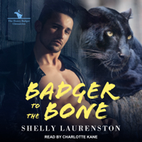 Shelly Laurenston - Badger to the Bone: The Honey Badgers Chronicles artwork