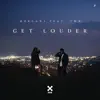 Get Louder (feat. Fwn) - Single album lyrics, reviews, download