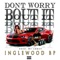 Don’t Worry Bout It - InglewoodBP lyrics