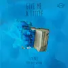 Give Me a Little (feat. Kait Weston) - Single album lyrics, reviews, download