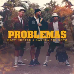 Problemas - Single by Matt Hunter, GASHI & Big Soto album reviews, ratings, credits