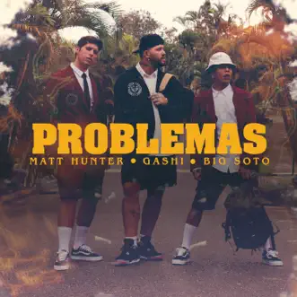 Problemas by Matt Hunter, GASHI & Big Soto song reviws