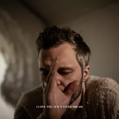 I Love You. It's a Fever Dream. - The Tallest Man on Earth