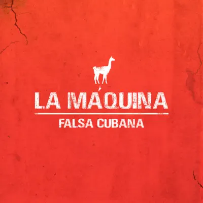 La Máquina - Single - Falsa Cubana