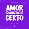 Amor Quando É Certo - Canção de Presente lyrics