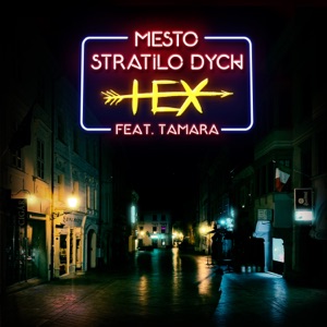 Hex - Mesto Stratilo Dych Feat Tamara