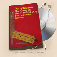 Erle Stanley Gardner - The Case of the Howling Dog: Perry Mason Series, Book 4 (Unabridged) artwork