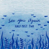 Half Past Two - See You Again