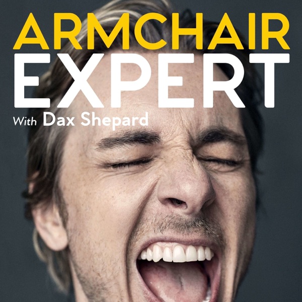Armchair Expert with Dax Shepard Armchair Expert with Dax Shepard