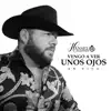Vengo a Ver Unos Ojos (En Vivo) - Single album lyrics, reviews, download