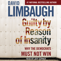 David Limbaugh - Guilty By Reason of Insanity (Unabridged) artwork