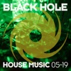 Black Hole House Music 05 - 19