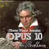 Ludwig van Beethoven: Opus 10, Three Piano Sonatas album lyrics, reviews, download