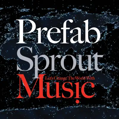 Let's Change the World With Music (Remastered) - Prefab Sprout