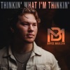 Thinkin’ what I’m Thinkin’ - Single