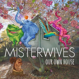 MisterWives - Our Own House - 排舞 音乐