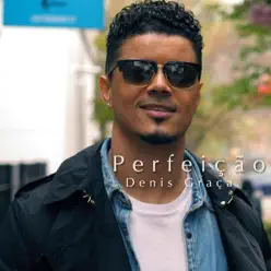Perfeição - Single - Denis Graça Perfeição - Single - Denis Graça