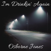 Osborne Jones - I'm Drinkin' Again
