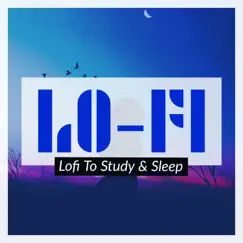 Lofi To Study & Sleep by Lofi Hip-Hop Beats, Beats De Rap & Lo-Fi Beats album reviews, ratings, credits