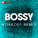 Bossy (Extended Workout Remix) - Power Music Workout