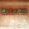 American Pleasure Dome