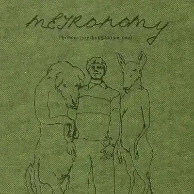 Pip Paine (Pay the £5000 You Owe) - Metronomy Pip Paine (Pay the £5000 You Owe) - Metronomy