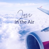 Jazz in the Air – Relaxing Music During the Flight artwork