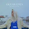 Ocean Eyes (Acoustic) - Single album lyrics, reviews, download