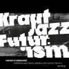 Mathias Modica Presents Kraut Jazz Futurism