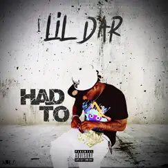 Had To - Single by Lil Dar album reviews, ratings, credits